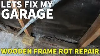 Repairing a Rotten Timber Frame in my Garage - wood rot repair