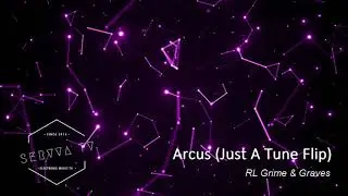 RL Grime & Graves - Arcus (Just A Tune Flip)