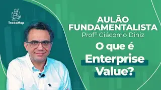 Entendendo o Enterprise Value (EV)  //  Prof. Giácomo Diniz