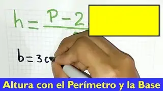 como sacar la ALTURA DE UN RECTANGULO teniendo el PERIMETRO y la BASE