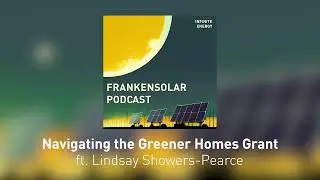 Navigating the Greener Homes Grant ft. Lindsay Showers-Pearce - Infinite Energy Podcast #2
