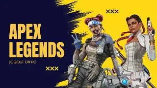 How to Log Out of Apex Legends Account 2024