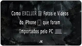 TUTORIAL | Como EXCLUIR Fotos e Vídeos do iPhone que foram Importados do PC