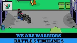 Battle 5 Timeline 5 || We are Warriors