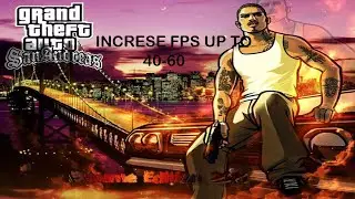HOW TO INCREASE FPS IN GTA SAN ANDREAS