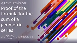 A Level revision Proof of the formula for the sum of a geometric series