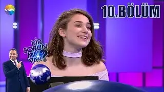 Bir Sorun mu var? 10.Bölüm