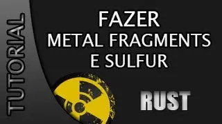 RUST: Como fazer Metal fragments e Sulfur no Rust