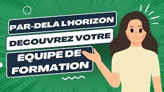 Par-delà l'horizon : Découvrez Votre Équipe de Formation