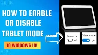 Enable or Disable Tablet Mode in Windows 10 - Master Guide