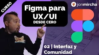 Figma for UX/UI: 2. Interface and Community - jonmircha