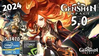 GENSHIN IMPACT 5.0 ON I5 3470 + GTX 650 1 GB | 8 GB RAM | NEW UPDATE MAP NATLAN-2024