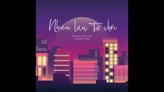 RUIEL x GIN - 'Nhiều Lần Từ Chối' (prod. by CLOUDY) l Official Audio
