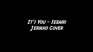 Sezairi - It's You | cover by Jerikho