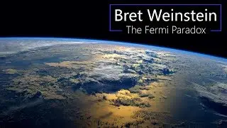 The Fermi Paradox | Bret Weinstein