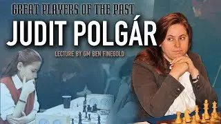 Great Players of the Past: Judit Polgár