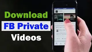 How to Download Facebook Private Videos | Step-by-Step Guide