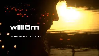 willi6m // runnin back to u