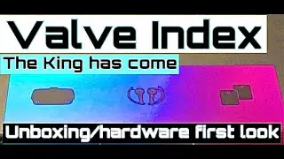 Valve Index Unboxing: The King of VR ??