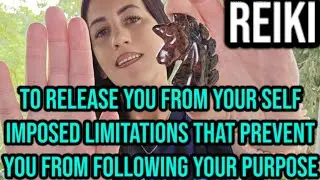 REIKI to release you from SELF IMPOSED LIMITATIONS that PREVENT you from following your PURPOSE