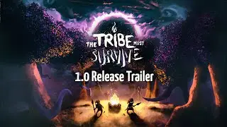 The Tribe Must Survive - 1.0 Release Trailer