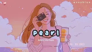 🌻Pearl - Adelyn Paik | Lyrics + Vietsub