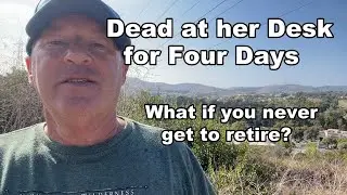 Dead at her Desk for Four Days | What if you never get to retire?