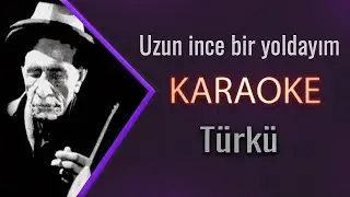 Uzun ince Bir Yoldayım (KARAOKE)