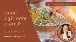 Como agir com ele(a)? leitura no tarô