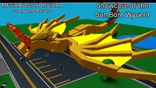 Showcase of the Sun Born Wyvern || Mega Boss Survival Summer Event [ 2024 ]