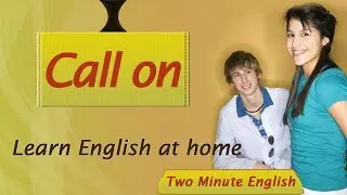 English for Beginners - Call on - Phrasal Verbs Tutorials