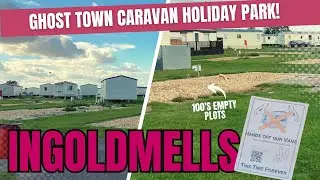 Ingoldmells: 'GHOST TOWN' Caravan Site | Kingfisher Caravan Park | Skegness