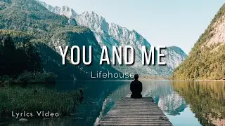 Lifehouse - You and Me (Acoustic Version - Lyrics Video)