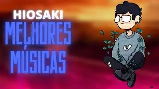 MELHORES MUSICAS DO HIOSAKI | LEGENDADAS | PT.01