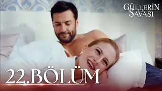 Güllerin Savaşı 22. Bölüm