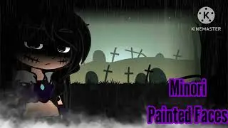 Minori's Theme Song: Painted Faces