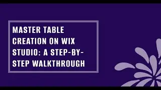 Master Table Creation on Wix Studio: A Step-by-Step Walkthrough