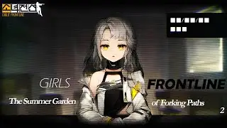Girls' Frontline - 𝐓𝐡𝐞 𝐒𝐮𝐦𝐦𝐞𝐫 𝐆𝐚𝐫𝐝𝐞𝐧 𝐨𝐟 𝐅𝐨𝐫𝐤𝐢𝐧𝐠 𝐏𝐚𝐭𝐡𝐬 (Part 2)