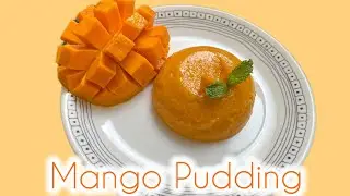 Mango Pudding | Eggless, No Gelatine, No Agar Agar | Quick & Easy Mango Dessert | Summer Recipe |