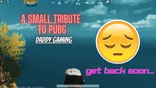 A TRIBUTE TO PUBG 😖😔 | DADDY GAMING