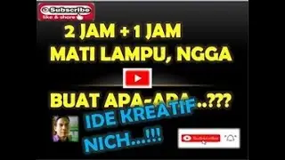 2 Jam + 1 Jam Mati Lampu, Ngga buat apa - apa, Tapi ada suara-suara aneh..???