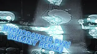 HYPNODANCER PvZ! (Memniy Remix)
