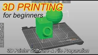 3D Printing - Tutorial 2#: 3D Printer Software & File Preparation