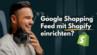 Google Shopping Feed mit Shopify einrichten (Snocks Podcast Frage)