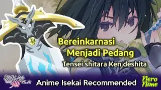 Tensei shitara Ken deshita, Bereinkarnasi Menjadi Pedang | Rekomendasi Anime Isekai
