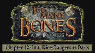 Too Many Bones - Chapter 12: Initiative Dice and Dangerous Darts