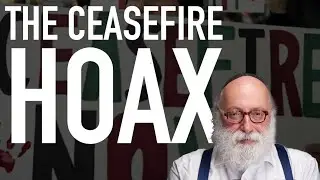 The Ceasefire Hoax