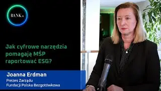 Joanna Erdman o tym jak transformacja cyfrowa może pomóc MSP w raportowaniu niefinansowym ESG