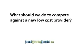 How to Compete Against A New Low Cost Provider