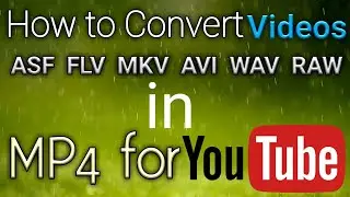 How to Convert Videos in MP4 || ASF FLV MKV AVI WAV RAW || YouTube Formats || 